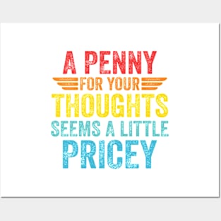 A Penny For Your Thoughts Seems A Little Pricey Posters and Art